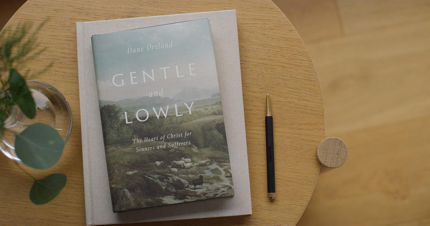 Gentle and Lowly: The Heart of Christ for Sinners and Sufferers - Dane Ortlund - Hardcover