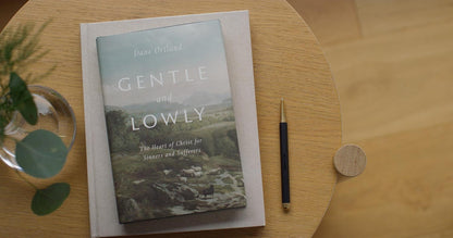 Gentle and Lowly: The Heart of Christ for Sinners and Sufferers - Dane Ortlund - Hardcover