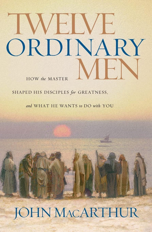 Twelve Ordinary Men - John MacArthur - Paperback