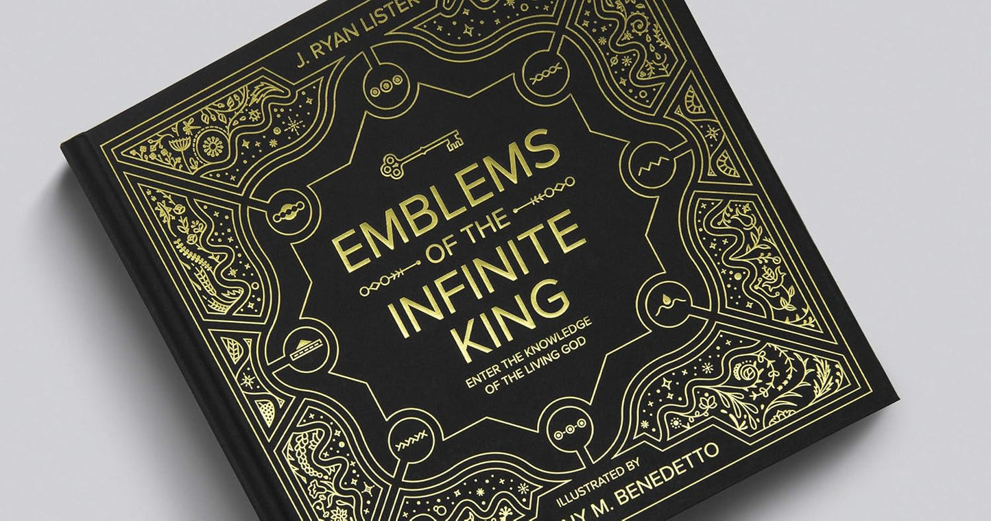 Emblems of the Infinite King: Enter the Knowledge of the Living God - J. Ryan Lister, Anthony M. Benedetto - Hardcover