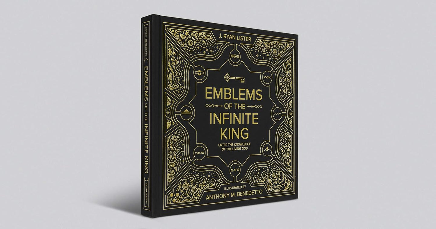 Emblems of the Infinite King: Enter the Knowledge of the Living God - J. Ryan Lister, Anthony M. Benedetto - Hardcover