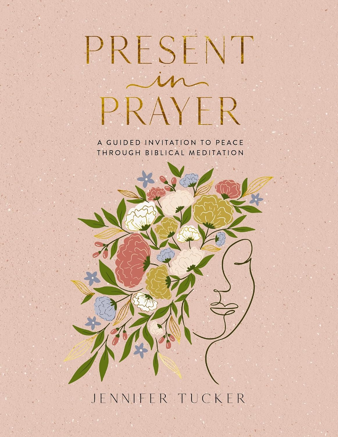 Present in Prayer - Jennifer Tucker - Hardcover