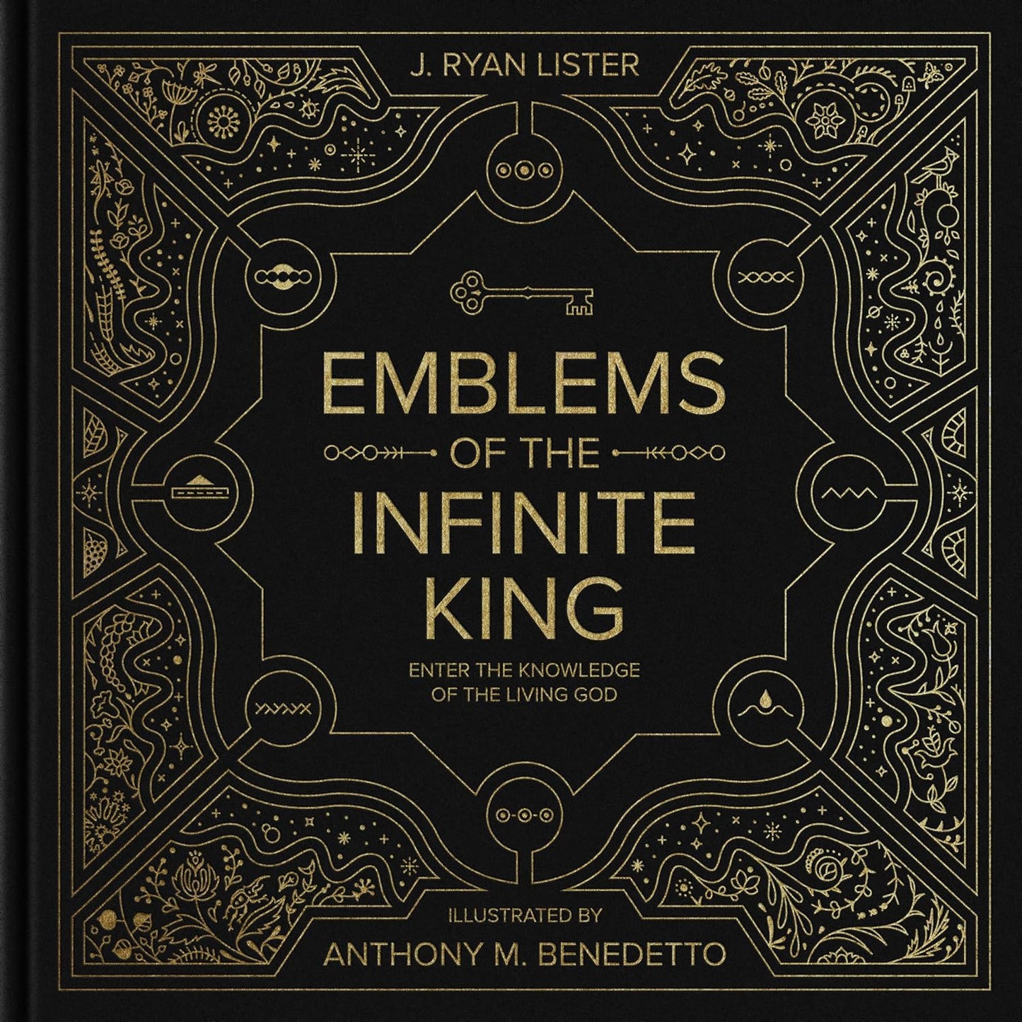 Emblems of the Infinite King: Enter the Knowledge of the Living God - J. Ryan Lister, Anthony M. Benedetto - Hardcover