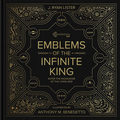 Emblems of the Infinite King: Enter the Knowledge of the Living God - J. Ryan Lister, Anthony M. Benedetto - Hardcover