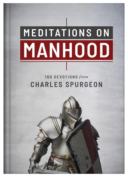Meditations On Manhood: 100 Devotions from Charles Spurgeon - Hardcover
