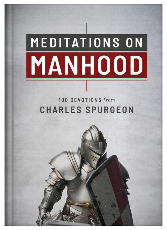 Meditations On Manhood: 100 Devotions from Charles Spurgeon - Hardcover